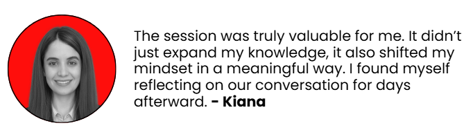 Kiana - a valuable session and meaningful mindset shift